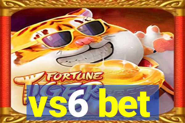 vs6 bet